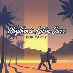 Rhythmic Latin Jazz for Party - Jazz Cocktail Party Ensemble