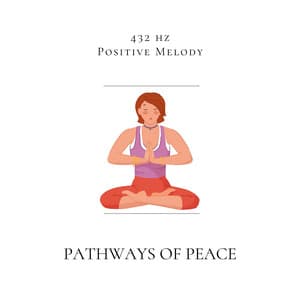 Pathways of Peace: 432 Hz Flute Reflections - 432 hz Positive Melody