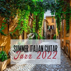 Summer Italian Guitar Jazz 2022 - Jazz Guitar Music Ensemble