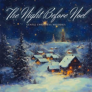 The Night Before Noel: Gentle Christmas Melodies - Christmas Jazz Holiday Music