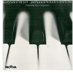 Krzysztof Meyer - 24 Piano Preludes - Krzysztof Meyer