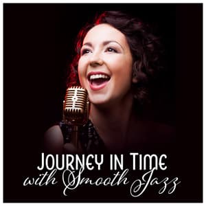 Journey in Time with Smooth Jazz - Best Relaxation Music - Jazz Paradise Music Moment