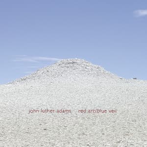 Adams: Red Arc / Blue Veil - John Luther Adams