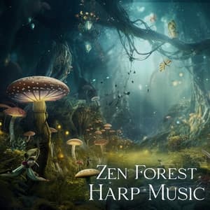 Zen Forest Harp Music: Celtic Relaxation, Calm Your Mind and Body, Mystic Woodland - Calm Music Masters Relaxation
