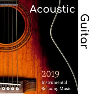 Acoustic Guitar 2019: Instrumental Relaxing Music - Massage Therapy Ensamble