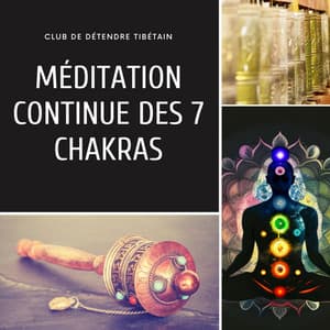 Méditation continue des 7 chakras - Club de Détendre Tibétain