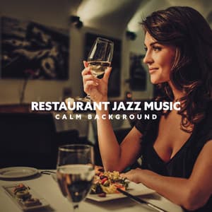 Restaurant Jazz Music: Calm Background Music for Lovely Time - Romantic Restaurant Music Crew