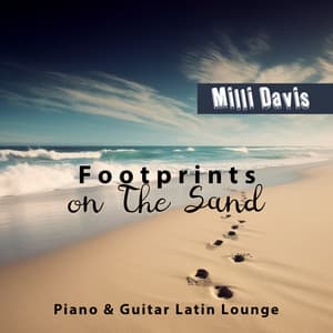 Footprints on The Sand: Elegant Bossa Nova Jazz, Piano & Guitar Latin Lounge, Only Positive Vibes - Milli Davis