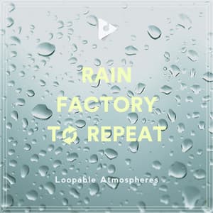 Rain Factory To Repeat - Rain Sounds Factory STHLM