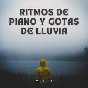Ritmos De Piano Y Gotas De Lluvia Vol. 2 - Relajarse Lluvia