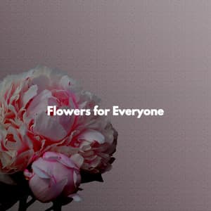 Flowers for Everyone - Easy Sunday Morning Music