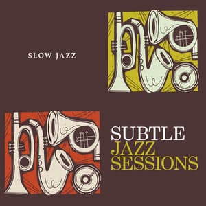 Subtle Jazz Sessions - Slow Jazz