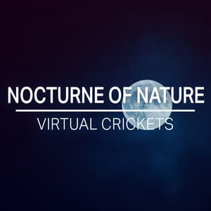 Nocturne of Nature - Virtual Crickets