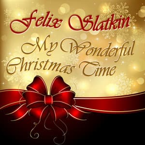 My Wonderful Christmas Time - Felix Slatkin