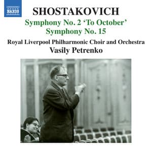 Shostakovich: Symphonies Nos. 2 & 15 - Dmitri Shostakovich