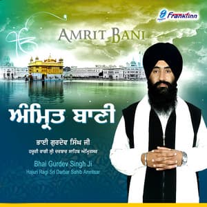 Amrit Bani - Bhai Gurdev Singh Ji