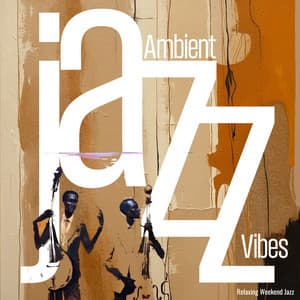 Ambient Jazz Vibes - Relaxing Weekend Jazz