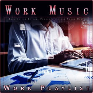 Work Music: Back to the Office, Productivity and Focus Music - Work Playlist