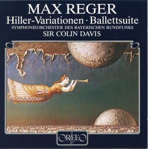 Reger: Variations & Fugue on a Theme of J.A. Hiller in E Major, Op. 100 & Eine Ballettsuite in D Major, Op. 130 - Max Reger