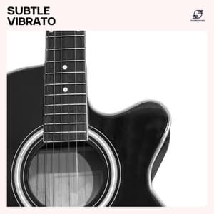 Subtle Vibrato: Easy Listening Guitar - Guitar Relaxing