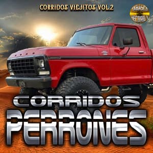 Corridos Viejitos, Vol. 2 - Corridos Perrones