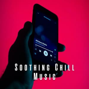 Soothing Chill Music - Soothing Restorations