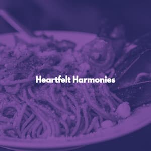 Heartfelt Harmonies - Calm Dinner Music