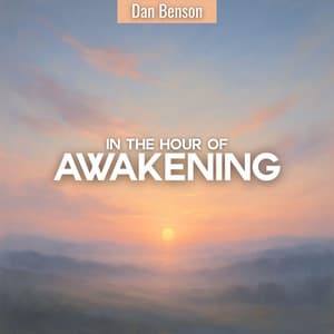 In the Hour of Awakening - Dan Benson