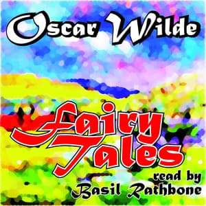 Oscar Wilde: Fairy Tales read by Basil Rathbone - The Happy Prince - The Selfish Giant - The Nightingale and the Rose - Basil Rathbone