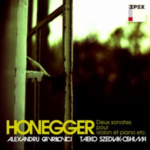 オネゲル : ヴァイオリン･ソナタ 第 1番 & 第 2番 他 - Arthur Honegger