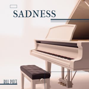 Sadness - Bill Piece