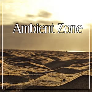 Ambient Zone – Lounge Chill, Well Being, Deep Relaxation, Sunday Chill - Positive Vibrations Collection