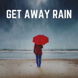 Get Away Rain - Relaxing Rain