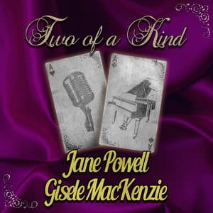 Two of a Kind: Jane Powell & Gisele MacKenzie - Jane Powell