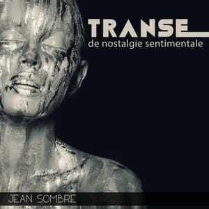 Transe de nostalgie sentimentale - Jean Sombre