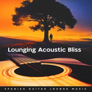 Lounging Acoustic Bliss - Spanish Guitar Lounge Music
