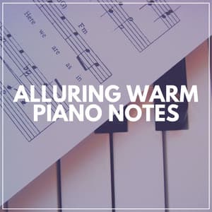 Alluring Warm Piano Notes - Piano Dreams