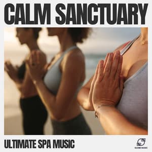 Calm Sanctuary - Ultimate Spa Music