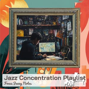 Jazz Concentration Playlist - Focus Jazzy Notes