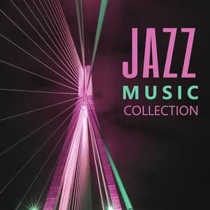 Jazz Music Collection – Sexy Jazz Music, Mood Music, Lounge Jazz - Restaurant Music Songs
