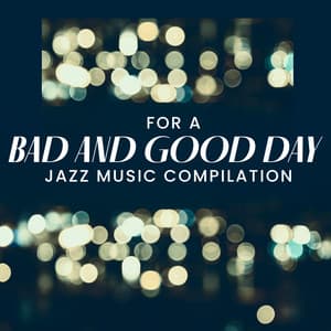 For a Bad and Good Day – Jazz Music Compilation, Relax and Stress Relief - Piano Virtuo