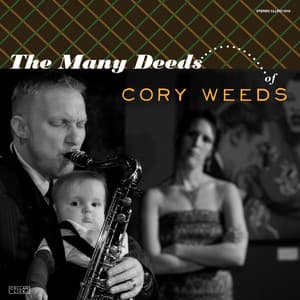 Many Deeds of Cory Weeds - Cory Weeds