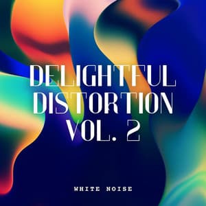 White Noise: Delightful Distortion Vol. 2 - White Noise Sleep Therapy