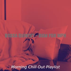 Bossa Quintet - Bgm for WFH - Morning Chill Out Playlist