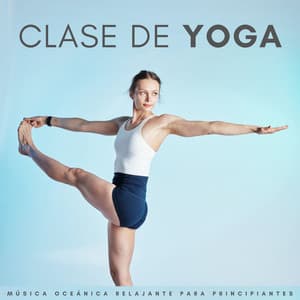 Clase De Yoga: Música Oceánica Relajante Para Principiantes - Lista de reproducción de música de yoga