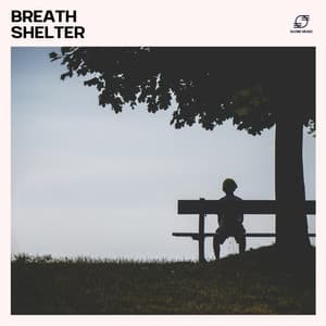 Breath Shelter - Top Deep Anxiety Relief