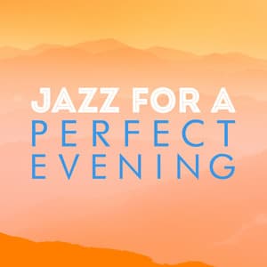 Jazz for a Perfect Evening - Evening Jazz