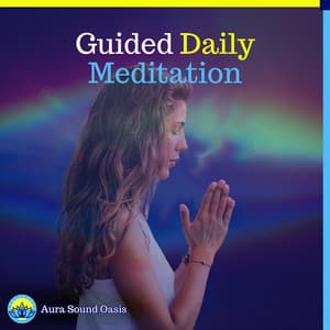 Guided Daily Meditation - Aura Sound Oasis