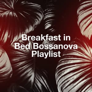 Breakfast in bed bossanova playlist - Ibiza Chill Out