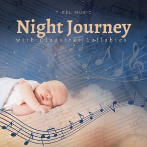Night Journey With Classical Lullabies - Lullaby Academy